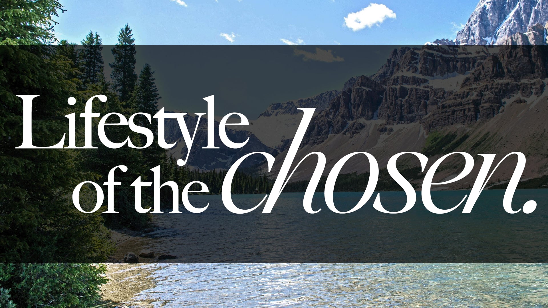 Lifestyle of the Chosen