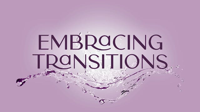 Embracing Transitions