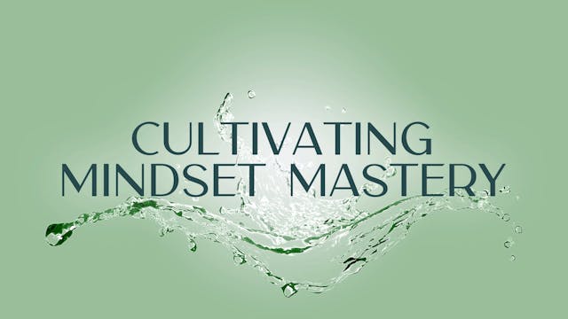 Cultivating Mindset Mastery