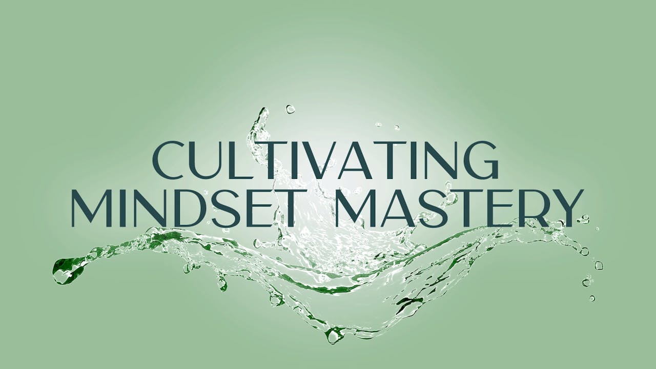 Cultivating Mindset Mastery Mastermind How To Weather Life's Storms Empowered TV