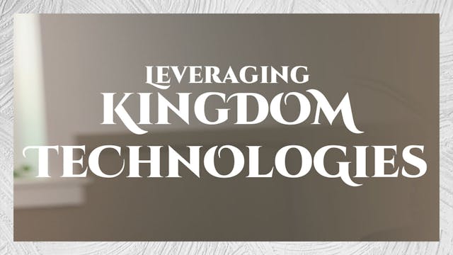 Leveraging Kingdom Technologies