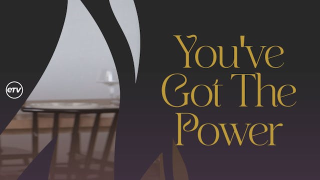 You’ve Got The Power
