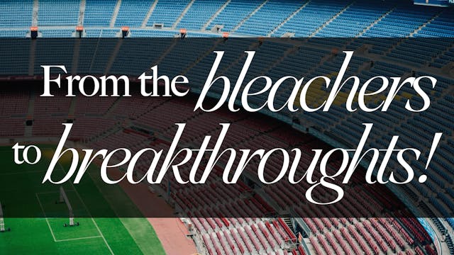 From the Bleachers to Breakthroughs