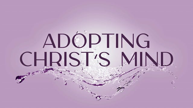 Adopting Christ's Mind