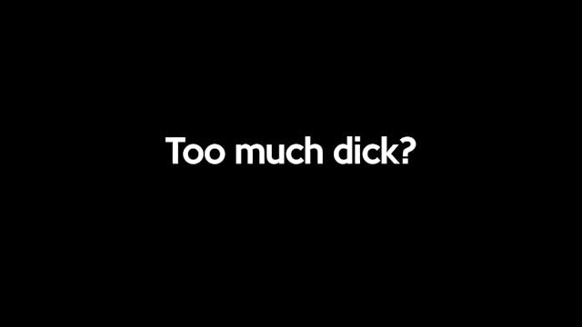 Episode 2 - Too Much Dick?