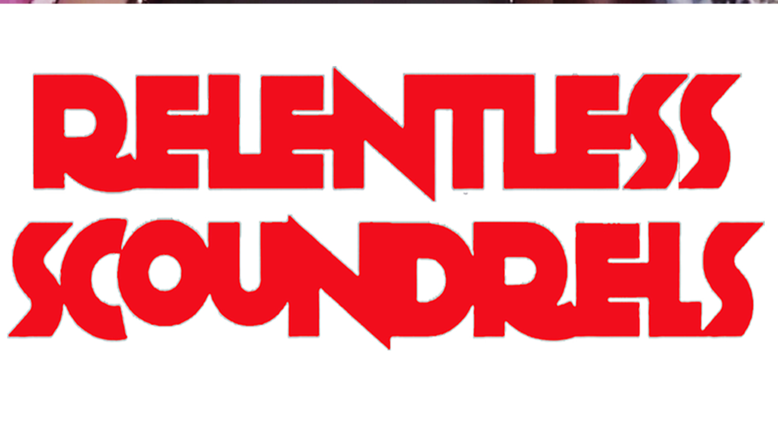 Relentless Scoundrels