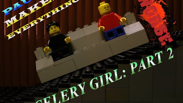 Episode 6 - Celery Girl Part 2 