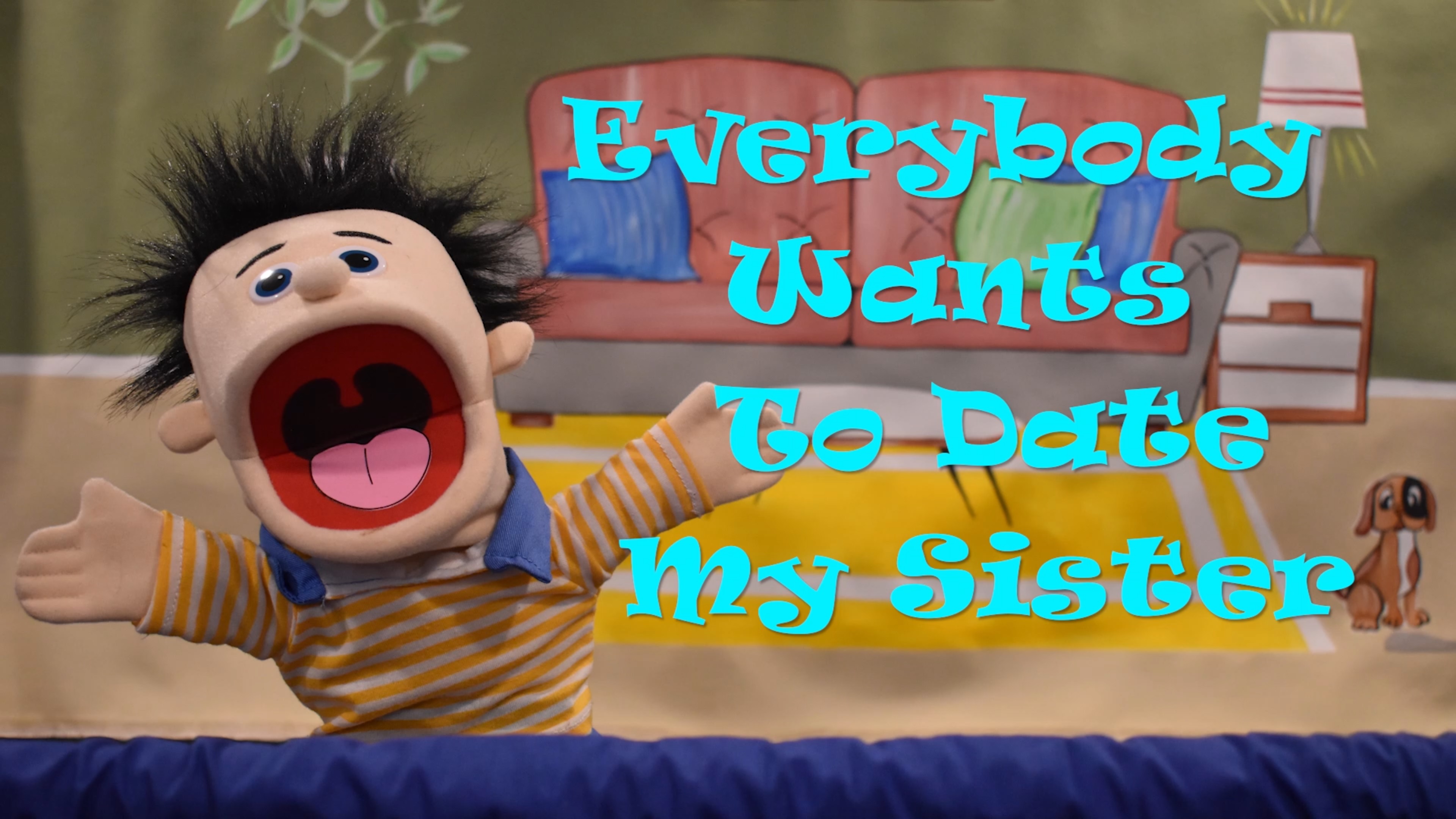 Everybody Wants to Date My Sister