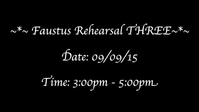 ~~~ ~~~FAUSTUS Rehearsal Three~~~ ~~~ 