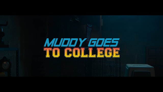 Muddy Goes to College