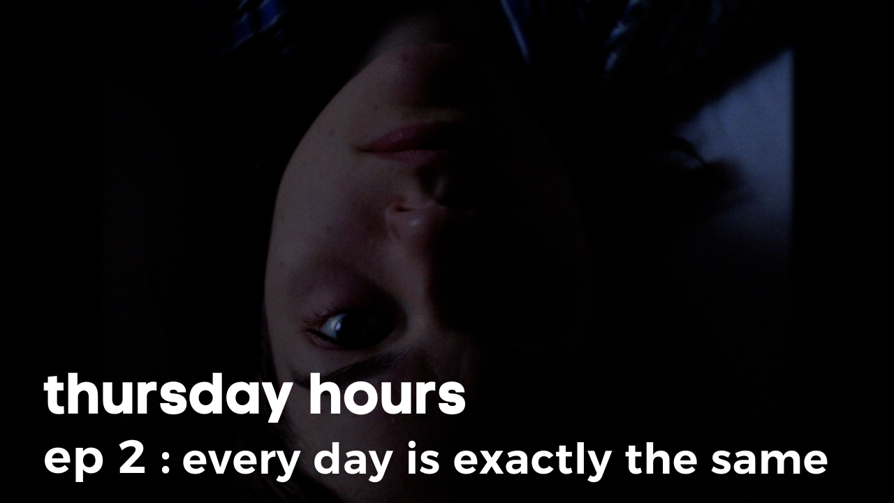 every day is exactly the same 