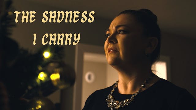 The Sadness I Carry