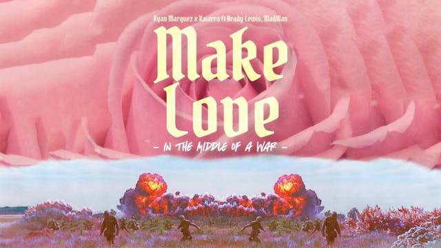 Make Love in the Middle of War