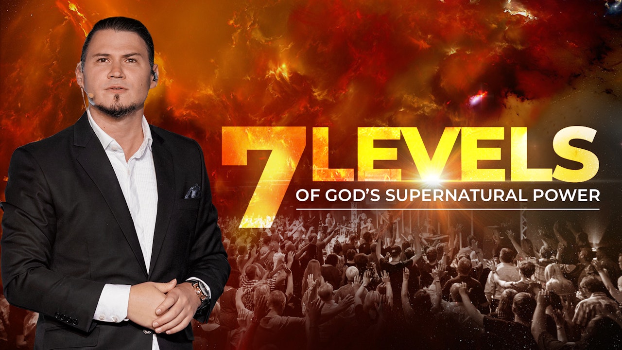 7 Levels Of God’s Supernatural Power