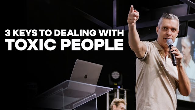 3 Keys To Dealing With Toxic People