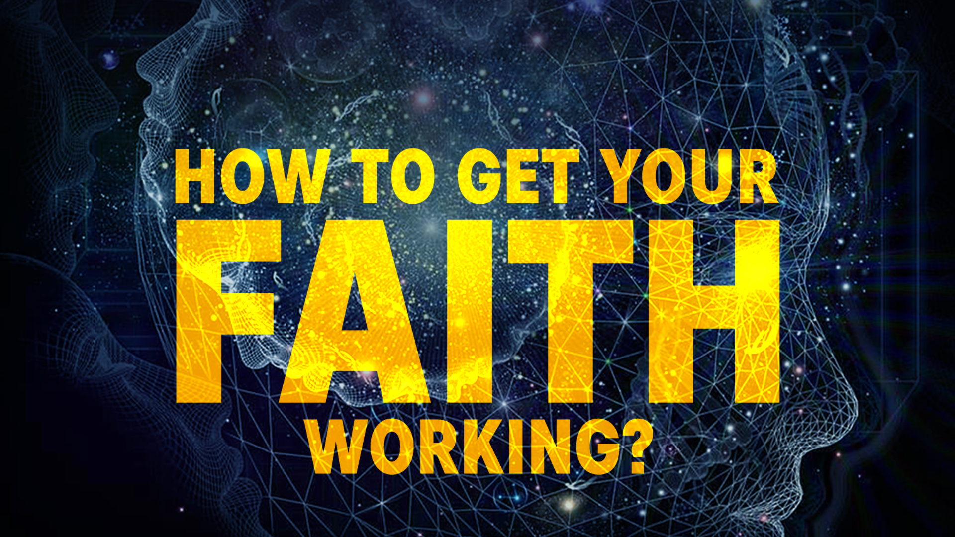 How To Get Your Faith Working?