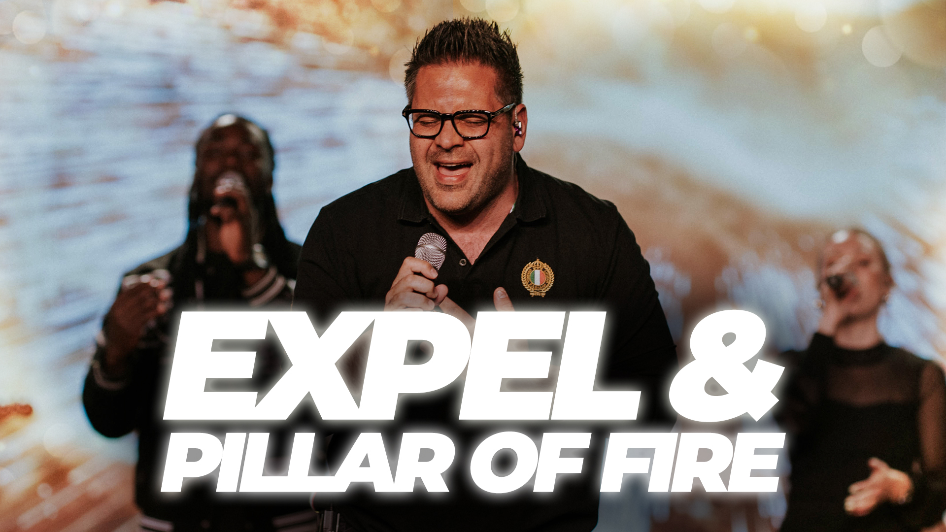We Shall EXPEL & Pillar of Fire   Encounter Worship (LIVE)