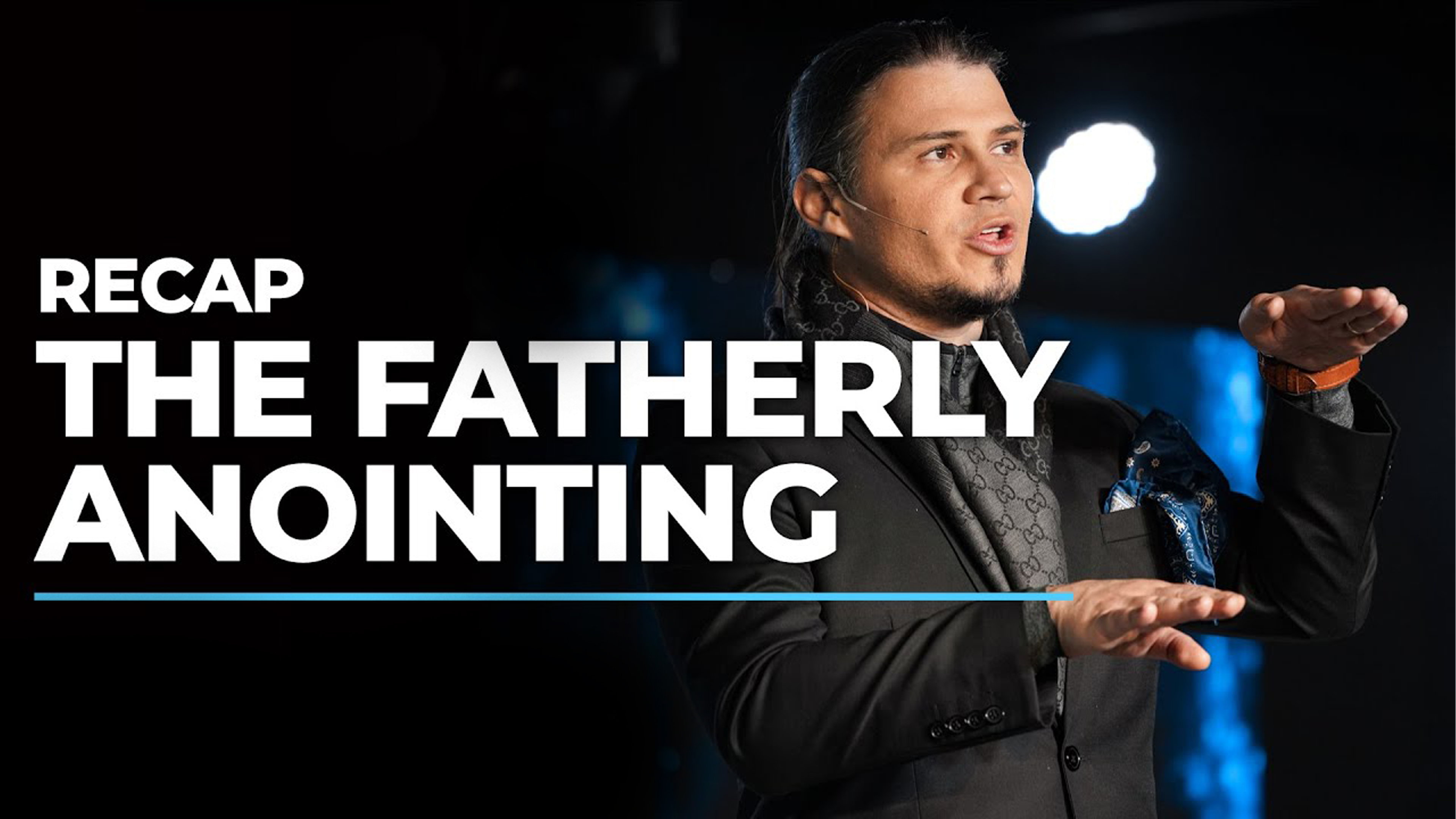 The Fatherly Anointing - RECAP