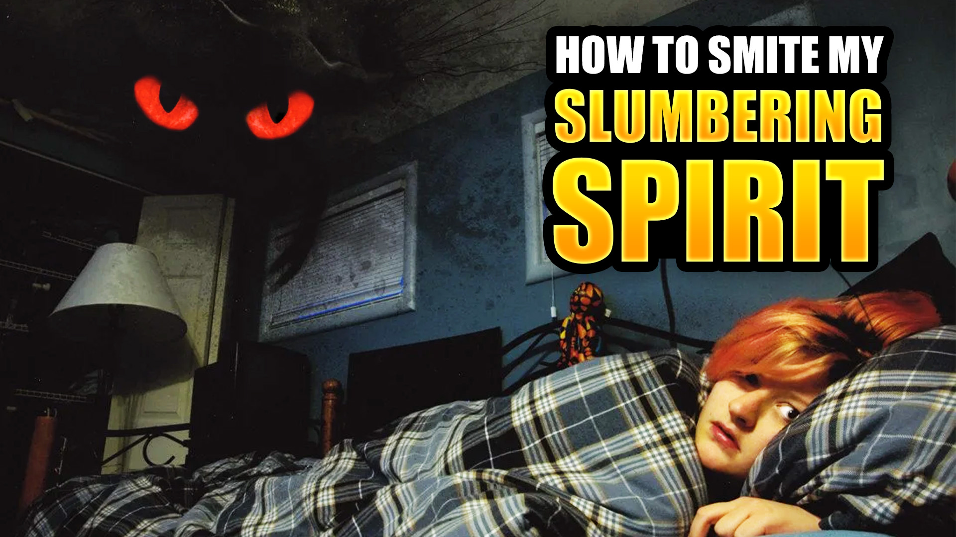 How To Smite My Slumbering Spirit!