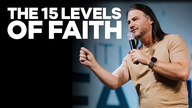 The 15 Levels Of Faith | PART 3