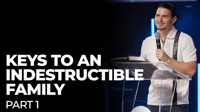 Keys To An Indestructible - Part 1