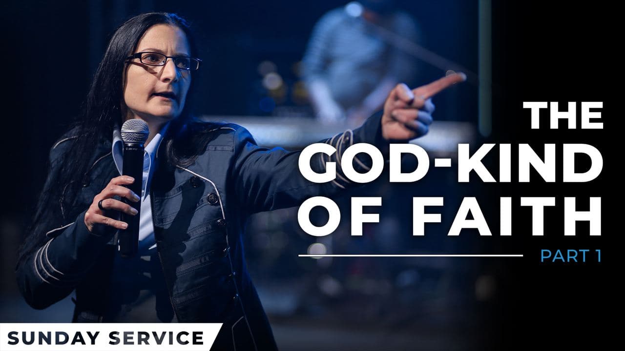The God-Kind Of Faith - Part 1