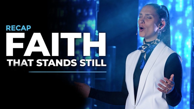 Faith That Stands Still - RECAP