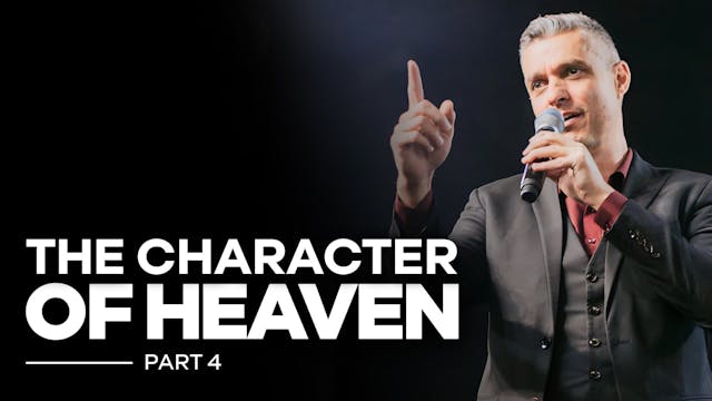 The Character Of Heaven - PART 4