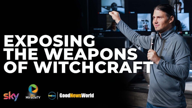 Exposing The Weapons Of Witchcraft