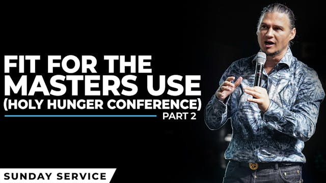 Fit For The Masters Use | Holy Hunger...