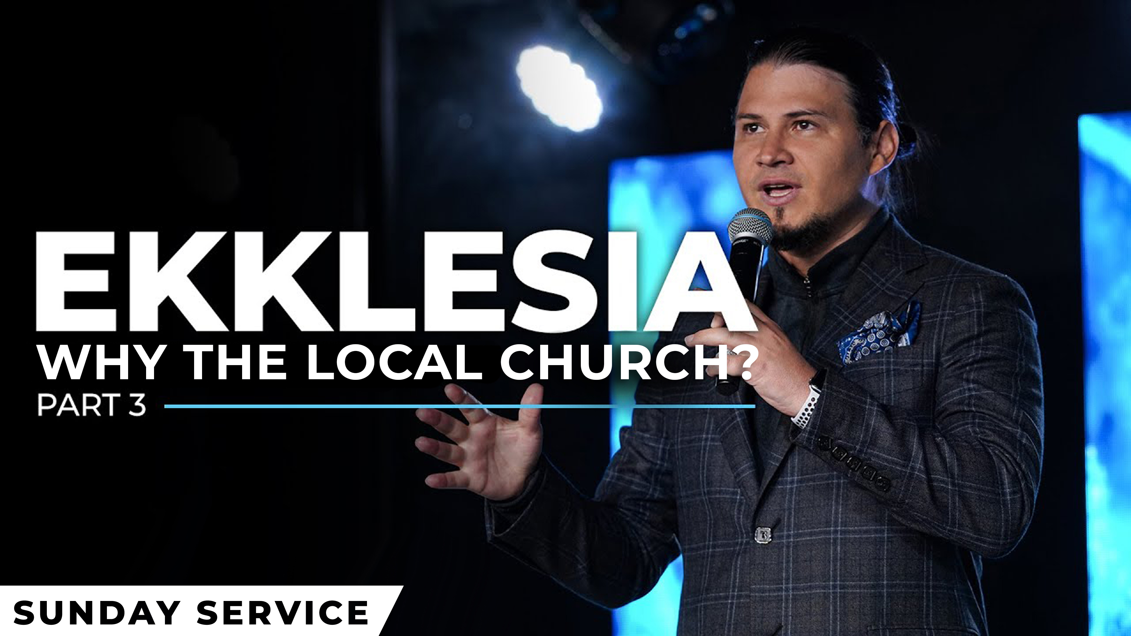Ekklesia Session 3: Why The Local Church? - Part 2