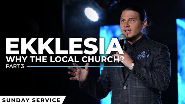 Ekklesia Session 3: Why The Local Chu...