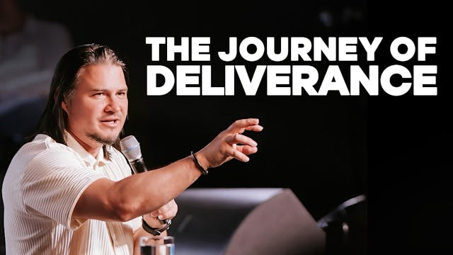 The Journey of Deliverance | PART 1