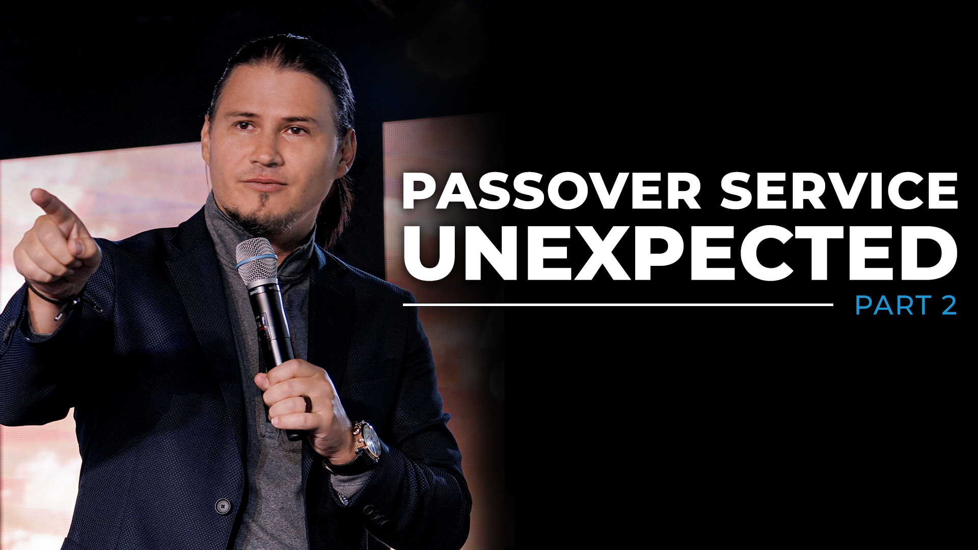 UNEXPECTED Passover - Resurrection Sunday Service 