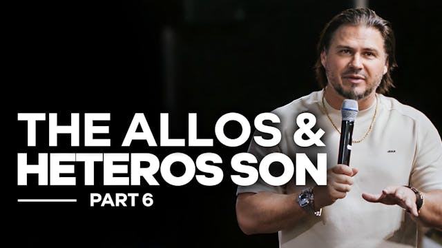 The Allos & Heteros Son - PART 6