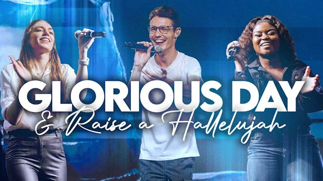 Glorious Day & Raise a Hallelujah   E...