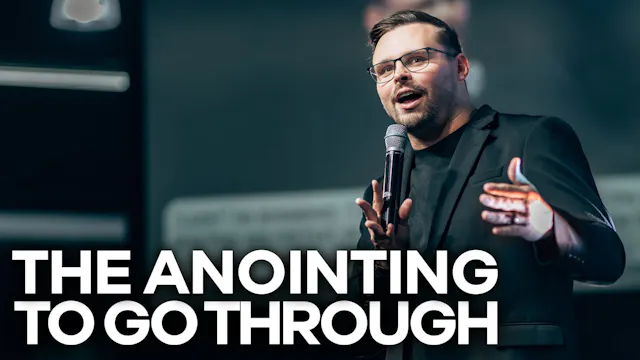 The Anointing To Go Through