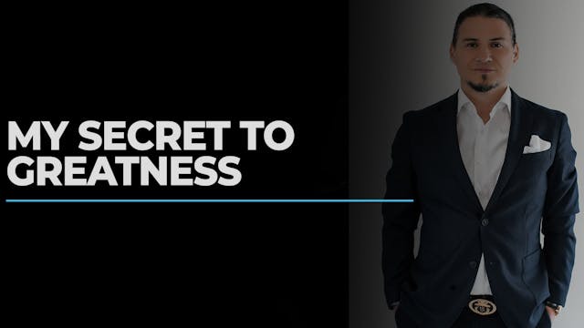 My Secret To Greatness