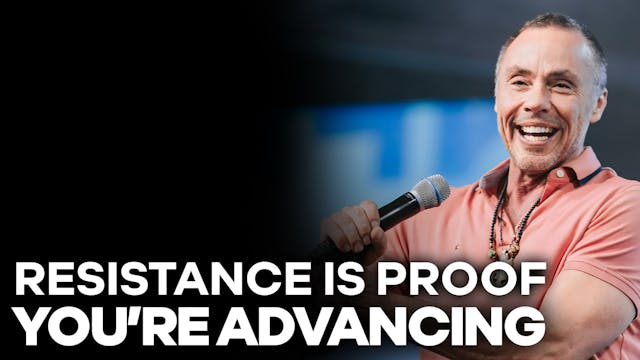 Resistance is Proof You are Advancing...
