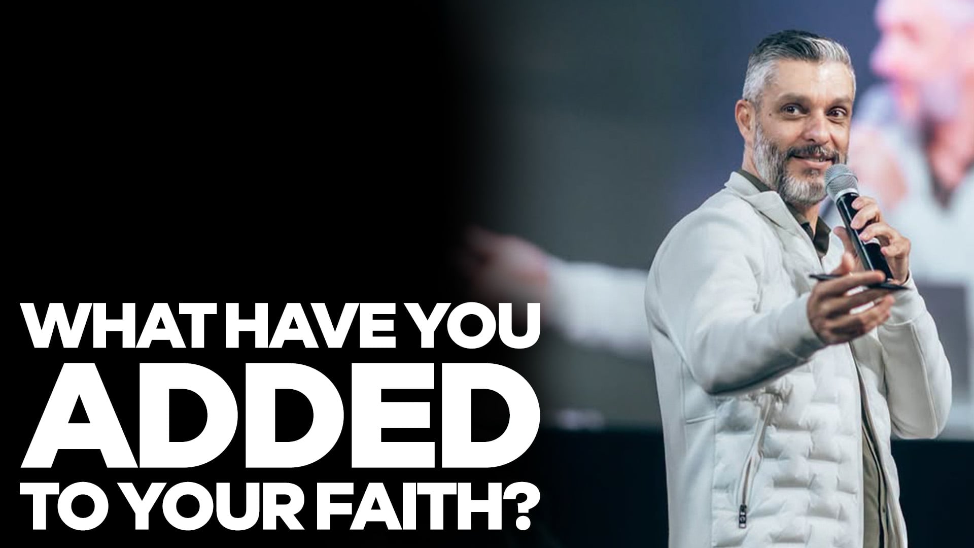 What Have You Added To Your Faith?