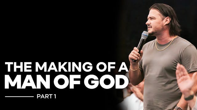The Making Of A Man Of God | PART 1