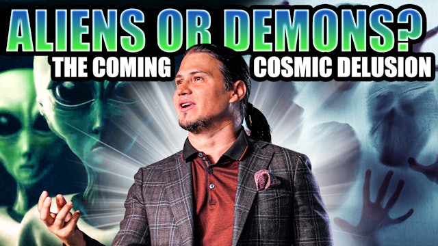 Aliens Or Demons? - The Coming Cosmic Delusion