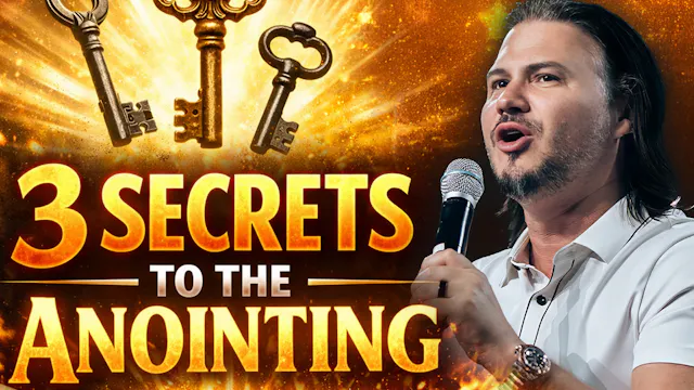 3 Secrets To The Anointing