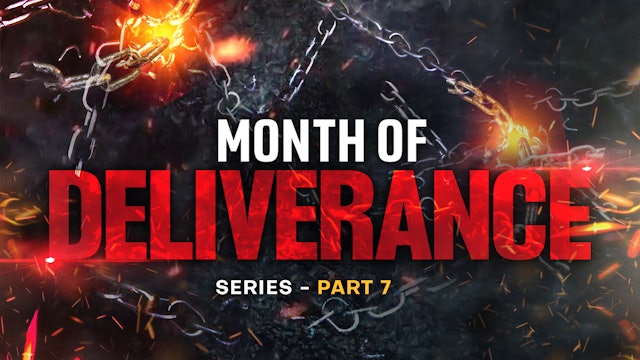 Month Of Deliverance - Part 7