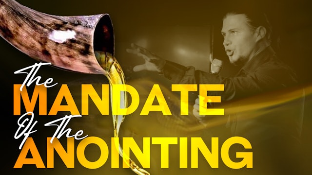 The Mandate Of The Anointing