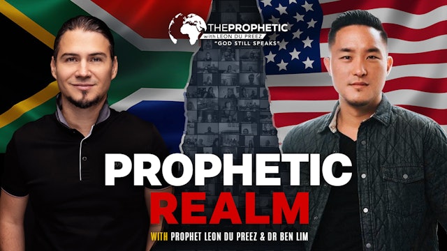 Prophetic Realm with Prophet Leon Du Preez and Dr. Ben Lim