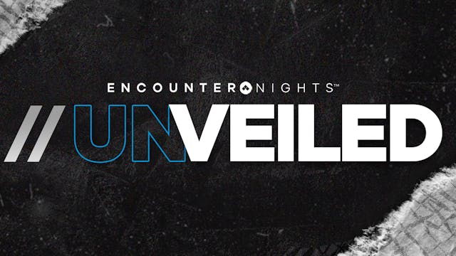 Unveiled - Encounter Nights