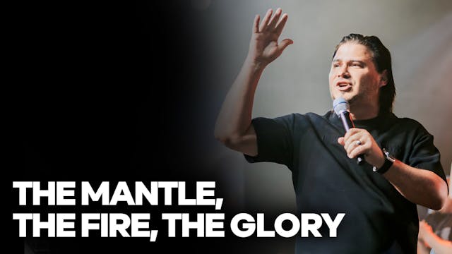 The Mantle, The Fire, The Glory | Gra...