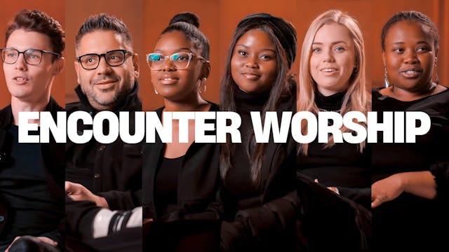 What is True Worship? | Encounter Wor...