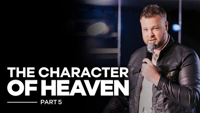 The Character Of Heaven - PART 5
